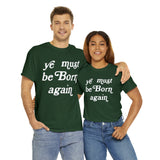 "Ye Must Be Born Again" Short Sleeve Tee