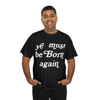 "Ye Must Be Born Again" Short Sleeve Tee