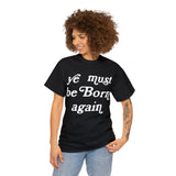 "Ye Must Be Born Again" Short Sleeve Tee