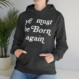 "Ye Must Be Born Again" Hooded Sweatshirt