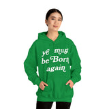 "Ye Must Be Born Again" Hooded Sweatshirt