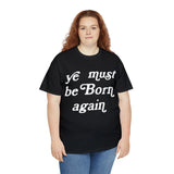 "Ye Must Be Born Again" Short Sleeve Tee