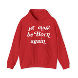 "Ye Must Be Born Again" Hooded Sweatshirt