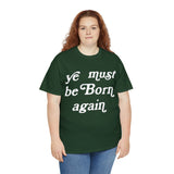 "Ye Must Be Born Again" Short Sleeve Tee