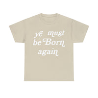 "Ye Must Be Born Again" Short Sleeve Tee