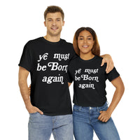 "Ye Must Be Born Again" Short Sleeve Tee