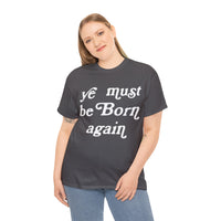 "Ye Must Be Born Again" Short Sleeve Tee