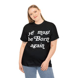 "Ye Must Be Born Again" Short Sleeve Tee