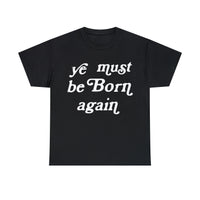 "Ye Must Be Born Again" Short Sleeve Tee