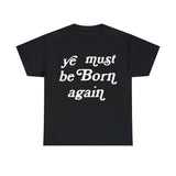 "Ye Must Be Born Again" Short Sleeve Tee