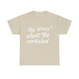 "The Glory Shall Be Revealed" Short Sleeve Tee