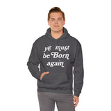 "Ye Must Be Born Again" Hooded Sweatshirt