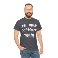 "Ye Must Be Born Again" Short Sleeve Tee