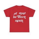 "Ye Must Be Born Again" Short Sleeve Tee