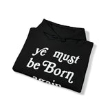 "Ye Must Be Born Again" Hooded Sweatshirt