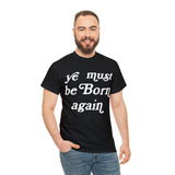 "Ye Must Be Born Again" Short Sleeve Tee