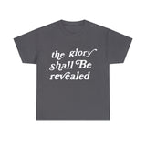 "The Glory Shall Be Revealed" Short Sleeve Tee