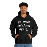 "Ye Must Be Born Again" Hooded Sweatshirt