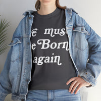 "Ye Must Be Born Again" Short Sleeve Tee