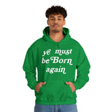 "Ye Must Be Born Again" Hooded Sweatshirt