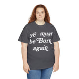 "Ye Must Be Born Again" Short Sleeve Tee