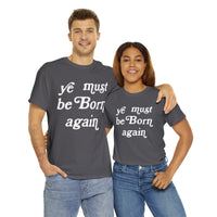 "Ye Must Be Born Again" Short Sleeve Tee