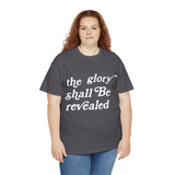 "The Glory Shall Be Revealed" Short Sleeve Tee