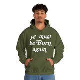 "Ye Must Be Born Again" Hooded Sweatshirt