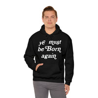 "Ye Must Be Born Again" Hooded Sweatshirt