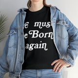 "Ye Must Be Born Again" Short Sleeve Tee