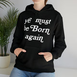 "Ye Must Be Born Again" Hooded Sweatshirt