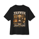 YAHWEH - JESUS IS KING -Oversized Boxy Tee